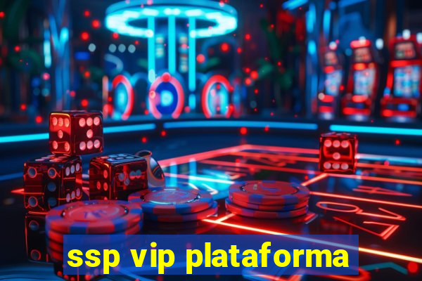 ssp vip plataforma